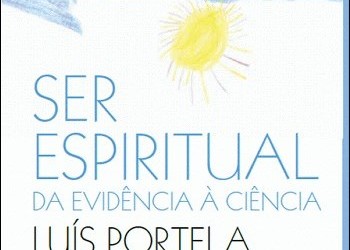 Ser espiritual – da evidência à ciência, livro de Luís Portela